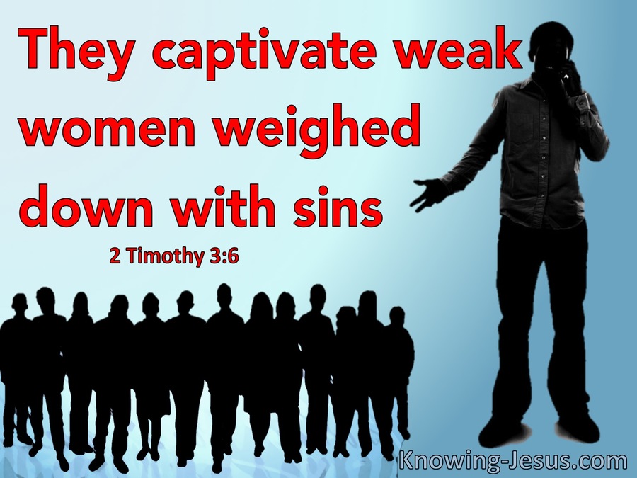 2 Timothy 3:6 They Captivate Weak Women (blue)